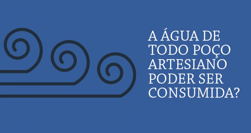 A água de todo poço artesiano poder ser consumida?