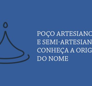 Poço artesiano e semi-artesiano: conheça a origem do nome e suas características.