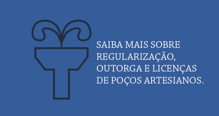 Furar um poço artesiano é legal. Saiba mais sobre regularização, outorga e licenças.